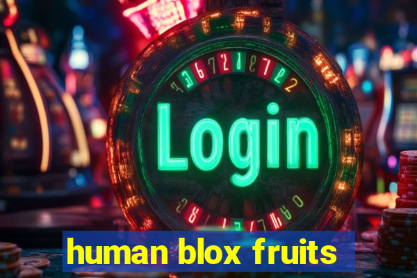 human blox fruits